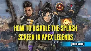 How to Disable the Splash Screen in Apex Legends. (Intro Video)