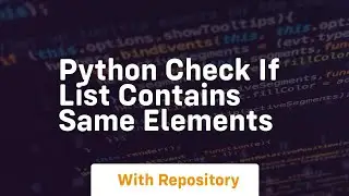 python check if list contains same elements