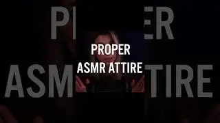 Enhance your tingles with *the proper ASMR attire*