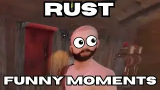 RUST IS THE FUNNIEST GAME EVER