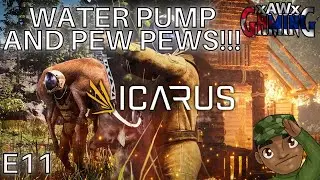 Water Pump and Pew Pews!!! | ICARUS Open World | E11