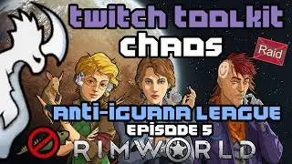 Rimworld Let's Play! (with Twitchtoolkit) - Anti-Iguana League [Episode 5]