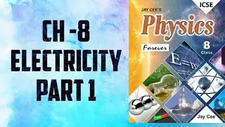 CH 8| ELECTRICITY| PART 1| PHYSICS|CLASS 8 |ICSE BOARD|