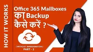 Office 365 Backup & Restore | Without Impersonation | Windows 10, 8, 7 | Part-2