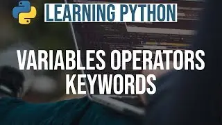 Learning Python #1 || Python Variables Operators Keywords || Python Programming