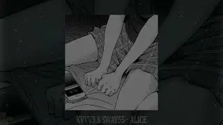 KVVV3 X SWAY55 - ALICE (slowed + reverb)