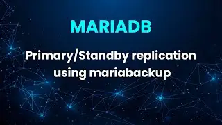 MariaDB - Easy setup of Primary/Standby replication using mariabackup
