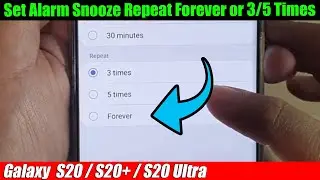 Galaxy S20/S20+: How to Set Alarm Snooze Repeat Forever or 3/5 Times