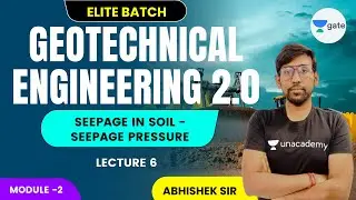 L 6 | Seepage in soil - Seepage pressure | Geotechnical Engineering 2.0 -II by Abhishek Sir