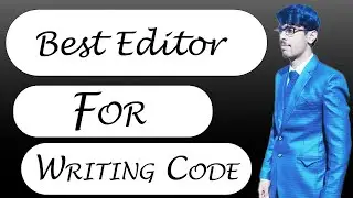 Best Editor For Writing Code | Best Editor for Writing Any Code Ever