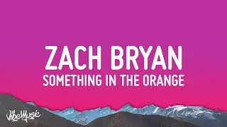 Zach Bryan - Something in the Orange (Lyrics)