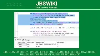 SQL Server Query Tuning Series - SQL Server Statistics: Unveiling the Magic of Query Performance