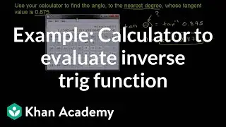 Example: Calculator to evaluate inverse trig function | Trigonometry | Khan Academy