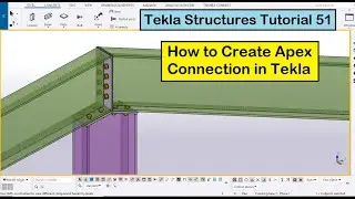 Tekla Structures Tutorial 51 | How to Create Apex Connection in Tekla Structures