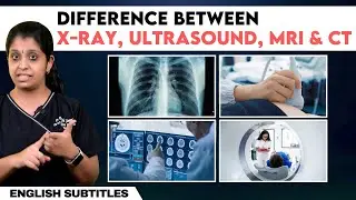 X-Ray vs MRI vs Ultrasound vs CT Scan - வேறுபாடுகள் என்ன?