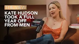 Kate Hudson Took A Full Year Off From Men | The View