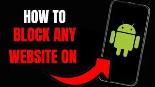 How to Block Websites on Android | Google Chrome and Any Browser