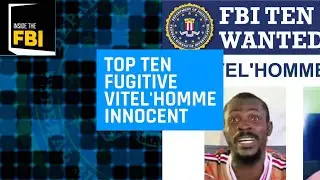 Inside the FBI Podcast: Top Ten Fugitive Vitel'Homme Innocent