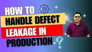 QA guide to handle defect leakage in Production || Prime causes of defect leakage in Production