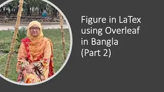 Figure in LaTex using Overleaf - in Bangla (Part 2)