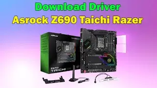 How to Download driver Asrock Z690 Taichi Razer Edition Motherboard windows 11 or 10