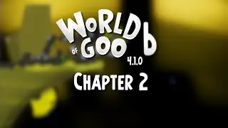 World Of Goo 6 v4.1.0 Chapter 2 Walkthrough