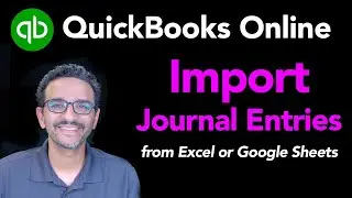 QuickBooks Online: Import Journal Entries from Excel/Sheets/CSV