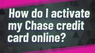 How do I activate my Chase credit card online?