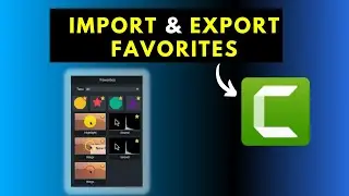 How to Export and Import Favorites in Camtasia