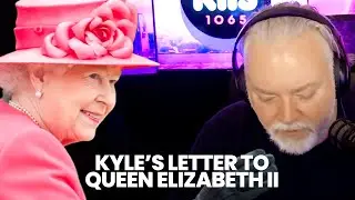 Kyle's Letter To Queen Elizabeth II | The Kyle & Jackie O Show