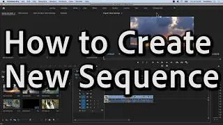 Premiere Pro - How to Create a new sequence