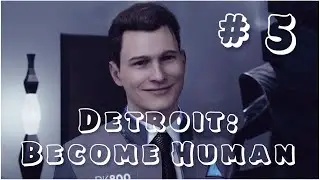 Прохождение Detroit: Become Human / серия 5 / ищу скрытый город, провожу время с напарником