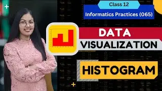 Data Visualization | Histogram | Data Handling using Pandas | CBSE Class 12  Informatics Practices