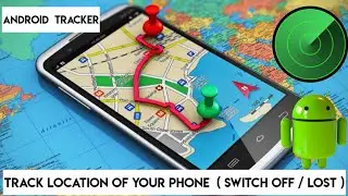 Track Your Switched Off Mobile Phone / How To Find My Lost Android PHONE