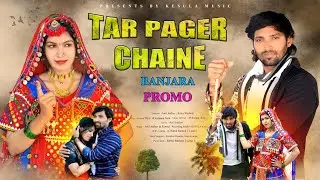 Tar Pager Chaine | Banjara song | Promo | KESULA music