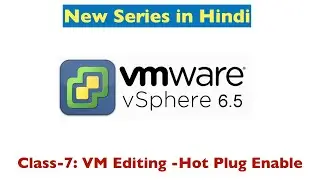 VMware -Enable Hot Plug for CPU and RAM | Class:7-vSphere 6.5