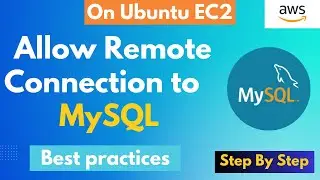 How to Allow remote connection to Mysql on Ubuntu EC2 AWS | Step By Step tutorial | 2023 #mysql