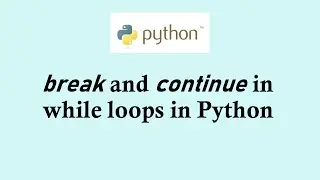 Python basic course: Using break and continue in while loops in Python