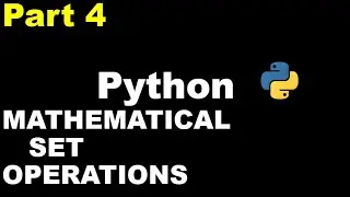 Python 3 Basics # 17.4 | Mathematical Set Operations using Python