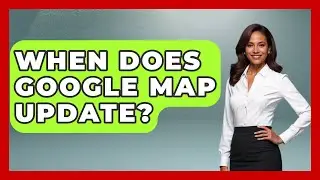 When Does Google Map Update? - SearchEnginesHub.com