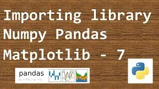 DataAnalysis with Python pandas - importing library, Numpy Pandas Matplotlib - 7