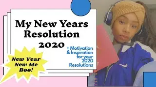 My New Years Resolutions 2020 | Inspiration + Ideas