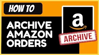 How to Archive an Amazon Order (2024)