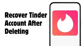 How To Recover Tinder Account After Deleting | Get my Tinder Back