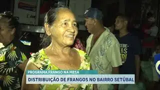 DISTRIBUIÇÃO DE FRANGOS NO BAIRRO SETÚBAL