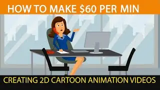 How to Make Money Creating 2D Cartoon Animation and Explainer Videos