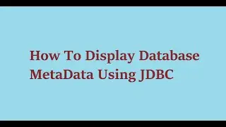 10  How To Display Database MetaData Using JDBC