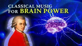 Classical Music for Brain Power  |  Elevate Your Mental Clarity with Relaxing Tunes