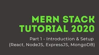 MERN Stack Tutorial 2020 - Part 1 Introduction (React, Node, Mongo, Express)