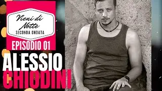 Vieni di Notte EP.01 ALESSIO CHIODINI